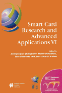 Smart Card Research and Advanced Applications VI: Ifip 18th World Computer Congress Tc8/Wg8.8 & Tc11/Wg11.2 Sixth International Conference on Smart Card Research and Advanced Applications (Cardis) 22-27 August 2004 Toulouse, France