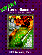 Smart Casino Gambling: How to Win More & Lose Less