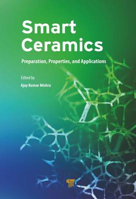 Smart Ceramics: Preparation, Properties, and Applications - Mishra, Ajay Kumar (Editor)