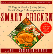 Smart Chicken: 101 Tasty and Healthy Poultry Dishes, Plus Stuffings and Accompaniments