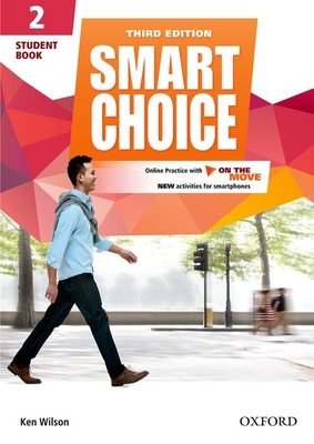 Smart Choice: Level 2: Student Book with Online Practice and On The Move: Smart Learning - on the page and on the move - Wilson, Ken, and Healy, Thomas