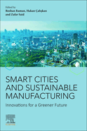 Smart Cities and Sustainable Manufacturing: Innovations for a Greener Future