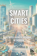 Smart Cities L'intelligenza Urbana di Domani