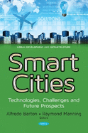 Smart Cities: Technologies, Challenges & Future Prospects