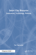 Smart City Blueprint: Framework, Technology, Platform