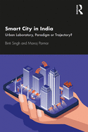 Smart City in India: Urban Laboratory, Paradigm or Trajectory?