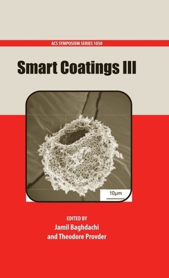 Smart Coatings III - Baghdachi, Jamil, Professor (Editor), and Provder, Theodore (Editor)