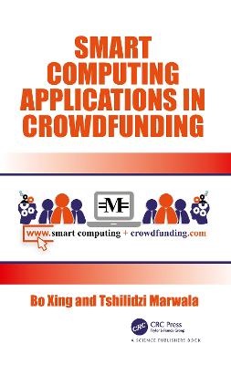 Smart Computing Applications in Crowdfunding - Xing, Bo, and Marwala, Tshilidzi