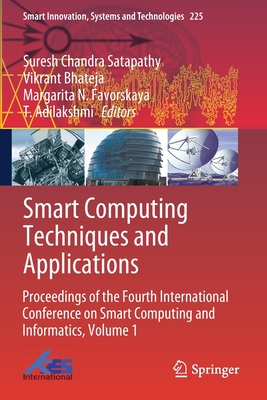 Smart Computing Techniques and Applications: Proceedings of the Fourth International Conference on Smart Computing and Informatics, Volume 1 - Satapathy, Suresh Chandra (Editor), and Bhateja, Vikrant (Editor), and Favorskaya, Margarita N. (Editor)