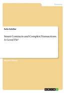Smart Contracts and Complex Transactions. A Good Fit?