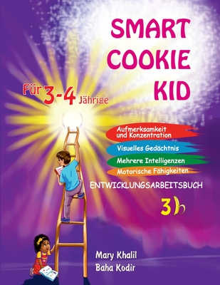 Smart Cookie Kid Fr 3-4-Jhrige Aufmerksamkeit und Konzentration Visuelles Gedchtnis Mehrere Intelligenzen Motorische Fhigkeiten Entwicklungsarbeitsbuch 3B - Khalil, Mary, and Kodir, Baha