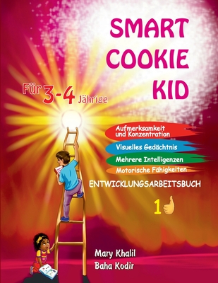 Smart Cookie Kid F?r 3-4-J?hrige Aufmerksamkeit und Konzentration Visuelles Ged?chtnis Mehrere Intelligenzen Motorische F?higkeiten Entwicklungsarbeitsbuch 2C - Khalil, Mary, and Kodir, Baha