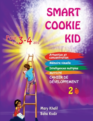 Smart Cookie Kid pour les 3-4 ans Cahier de d?veloppement 2B: Attention et concentration M?moire visuelle Intelligences multiples Motricit? Cahier d'exercices p?dagogique - Khalil, Mary, and Kodir, Baha