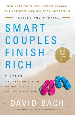 Smart Couples Finish Rich, Revised and Updated: 9 Steps to Creating a Rich Future for You and Your Partner - Bach, David