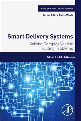 Smart Delivery Systems: Solving Complex Vehicle Routing Problems - Nalepa, Jakub (Editor)