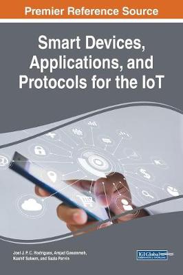 Smart Devices, Applications, and Protocols for the IoT - Rodrigues, Joel J P C (Editor), and Gawanmeh, Amjad (Editor), and Saleem, Kashif (Editor)