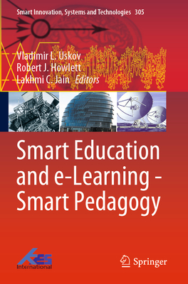 Smart Education and e-Learning - Smart Pedagogy - Uskov, Vladimir L. (Editor), and Howlett, Robert J. (Editor), and Jain, Lakhmi C. (Editor)