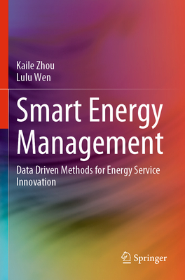 Smart Energy Management: Data Driven Methods for Energy Service Innovation - Zhou, Kaile, and Wen, Lulu