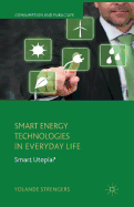 Smart Energy Technologies in Everyday Life: Smart Utopia?