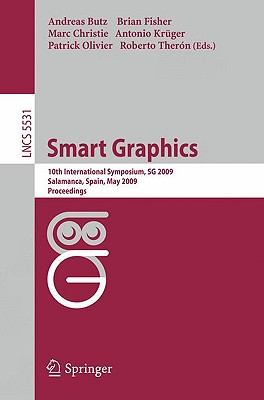 Smart Graphics: 10th International Symposium, Sg 2009, Salamanca, Spain, Mai 28-30, 2009, Proceedings - Butz, Andreas (Editor), and Fisher, Brian (Editor), and Christie, Marc (Editor)