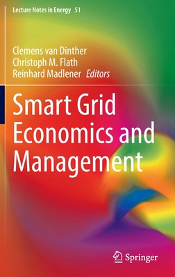 Smart Grid Economics and Management - Van Dinther, Clemens (Editor), and Flath, Christoph M (Editor), and Madlener, Reinhard (Editor)