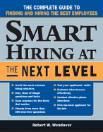 Smart Hiring at the Next Level: The Complete Guide to Finding and Hiring the Best Employees - Wendover, Robert W