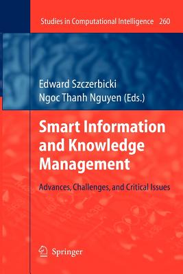 Smart Information and Knowledge Management: Advances, Challenges, and Critical Issues - Szczerbicki, Edward (Editor)