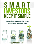 Smart Investors Keep It Simple: Creating passive income with dividend stocks