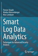 Smart Log Data Analytics: Techniques for Advanced Security Analysis