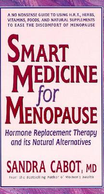 Smart Medicine for Menopause - Cabot, Sandra, Dr., M.D., and Cable, Sandra, MBA