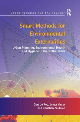 Smart Methods for Environmental Externalities: Urban Planning, Environmental Health and Hygiene in the Netherlands - Roo, Gert De, and Visser, Jelger