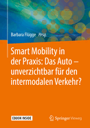 Smart Mobility in Der Praxis: Das Auto - Unverzichtbar F?r Den Intermodalen Verkehr?