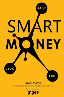 Smart Money: Consigue Financiacion Para Tu Empresa de Forma Inteligente - Martin, Javier