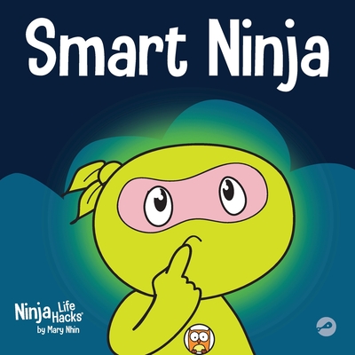 Smart Ninja: A Children's Book About Changing a Fixed Mindset into a Growth Mindset - Nhin, Mary