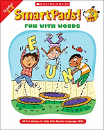 Smart Pads! Fun with Words: 40 Fun Games to Help Kids Master Language Skills