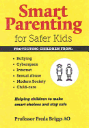 Smart Parenting for Safer Kids: Helping Children to Make Smart Choices & Stay Safe
