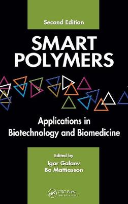 Smart Polymers: Applications in Biotechnology and Biomedicine - Galaev, Igor (Editor), and Mattiasson, Bo (Editor)