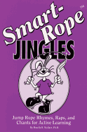 Smart-Rope Jingles: Jump Rope Rhymes, Raps, and Chants for Active Learning