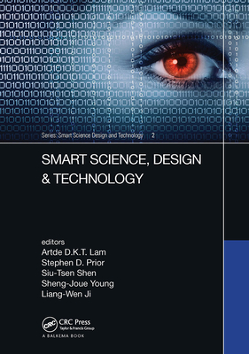 Smart Science, Design & Technology: Proceedings of the 5th International Conference on Applied System Innovation (ICASI 2019), April 12-18, 2019, Fukuoka, Japan - Lam, Artde (Editor), and Prior, Stephen (Editor), and Shen, Siu-Tsen (Editor)