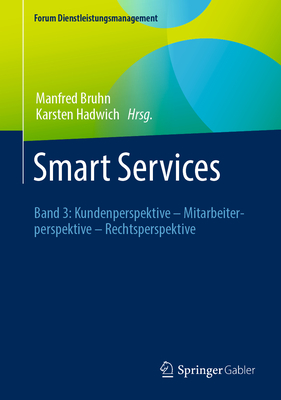 Smart Services: Band 3: Kundenperspektive - Mitarbeiterperspektive - Rechtsperspektive - Bruhn, Manfred (Editor), and Hadwich, Karsten (Editor)