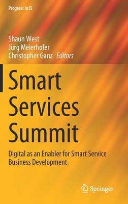 Smart Services Summit: Digital as an Enabler for Smart Service Business Development - West, Shaun (Editor), and Meierhofer, Jrg (Editor), and Ganz, Christopher (Editor)