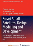 Smart Small Satellites: Design, Modelling and Development: Proceedings of the International Conference on Small Satellites, ICSS 2022