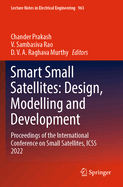 Smart Small Satellites: Design, Modelling and Development: Proceedings of the International Conference on Small Satellites, ICSS 2022