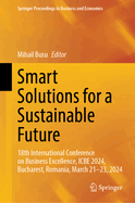 Smart Solutions for a Sustainable Future: 18th International Conference on Business Excellence, ICBE 2024, Bucharest, Romania, March 21-23, 2024