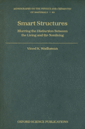 Smart Structures: Blurring the Distinction Between the Living and the Nonliving. Monographs on the Physics and Chemistry of Materials, Volume 65.