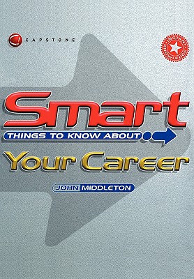 Smart Things to Know about Your Career - Middleton, John