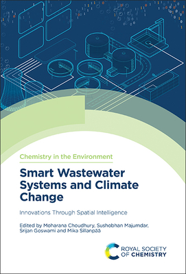 Smart Wastewater Systems and Climate Change: Innovations Through Spatial Intelligence - Choudhury, Moharana (Editor), and Majumdar, Sushobhan (Editor), and Goswami, Srijan (Editor)
