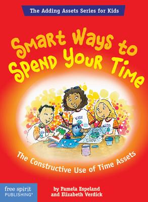 Smart Ways to Spend Your Time: The Constructive Use of Time Assets - Espeland, Pamela, and Verdick, Elizabeth