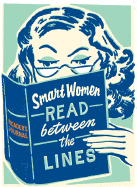 Smart Women Read Between the Lines: A Reader's Journal