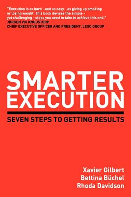 Smarter Execution: Seven Steps to Getting Results - Gilbert, Xavier, and B Chel, Bettina, and Davidson, Rhoda